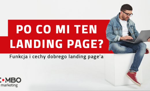 „Po co mi ten Landing Page?” – funkcja i cechy dobrego Landing Page’a